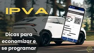 IPVA - Dicas para economizar, e estrategia para pagar em 12 vezes o valor a vista!