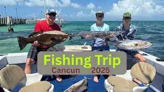 Canc&uacute;n Fishing Trip 2025