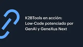K2BTools в действии: Low-Code на базе GenAI и GeneXus Next