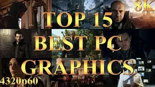 Top 15 Best and Most Realistic PC Graphics Games (08/2017) - 5K & 8K Gameplay footage