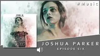 Joshua Parker OST Episode 06