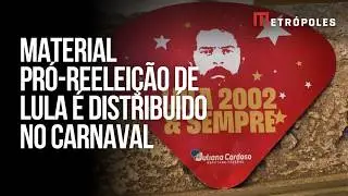 Material pr&oacute;-reelei&ccedil;&atilde;o de Lula &eacute; distribu&iacute;do no Carnaval em SP