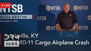 LIVE: NTSB Press Conference On UPS Aircraft Accident In Louisville | DRM News | AC1F