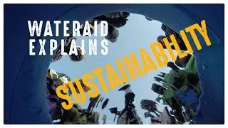 WaterAid Explains: How important is sustainability in our work?  | WaterAid