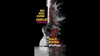 The7Fools: Hamdam  | Sufi Rock Music | Album: Ghaflat🖋️🎸