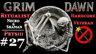 Let's Play (LIVE) - Grim Dawn - Hardcore Veteran Ritualist - #27