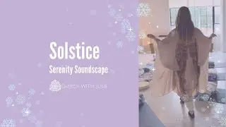 Solstice Serenity Soundscape✨