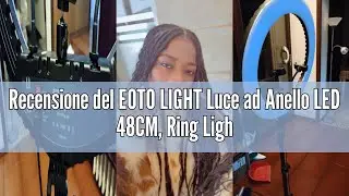 Recensione del EOTO LIGHT Luce ad Anello LED 48CM, Ring Light 2900-6000K Dimmerabile con Stativo di