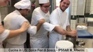 Cucina in LIS: Dolce Fior di bosco -  IPSSAR M. Alberini