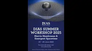 DIAS 85 - STP Workshop - Matrix Membranes and Emergent Spacetime - Day 3