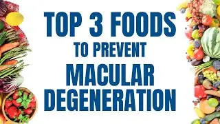 Top 3 Foods For Macular Degeneration Prevention