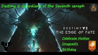 Destiny 2 Guardians of the Seventh Seraph celebrate Mother Dragneel's Birthday
