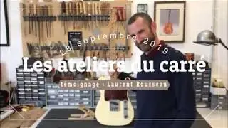 Atelier du Carré - stage guitar tech - témoignage Laurent Rousseau