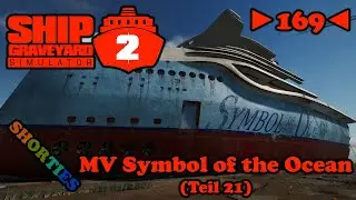 Ship Graveyard Simulator 2 - Deutsch - Let&acute;s Play - SHORTIES - ►169◄ - MV SYMBOL OF THE OCEAN 21/22