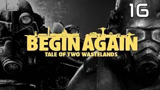 Fallout: Begin Again TTW Mod List! Capital Wasteland DONE AND DUSTED! !100% (PART 16)
