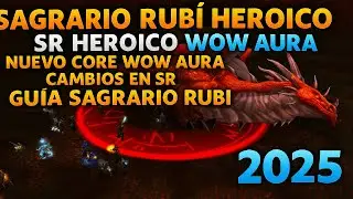🔥 &iexcl;As&iacute; Cambi&oacute; Sagrario Rub&iacute; Heroico en WoW Aura! 😱 Nuevas Mec&aacute;nicas y Core Actualizado