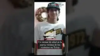 Un menor de edad es la nueva  v&iacute;ctima de los violentos en Tulu&aacute;