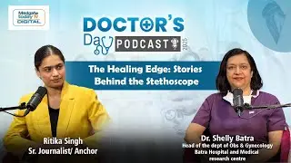 Doctor&rsquo;s Day Podcast 2025 | Dr. Shelly Batra Department of Obstetrics & Gynaecology |Batra Hospital