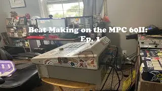 Beat making on the MPC 60II Ep: 1