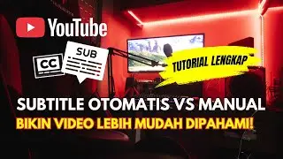 Tutorial Menambahkan Subtitle Otomatis & Manual di YouTube Studio 2025 (Laptop)