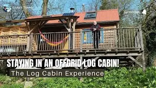 Staying In An Off Grid Log Cabin - Quite The Experience!! 🇬🇧
