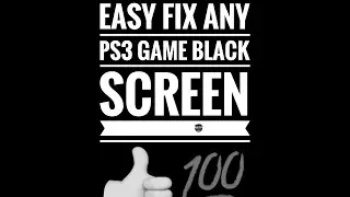 How to fix your ps3 game showing blackscreen 