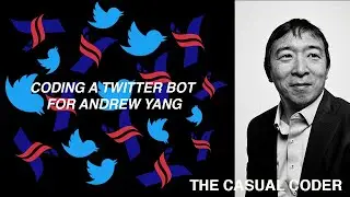 CODING A TWITTER BOT FOR ANDREW YANG | A tribute to Andrew Yang