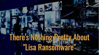 TWIM Ep81 Pt1: Warning! There's Nothing Pretty About the Lisa Ransomware Threat