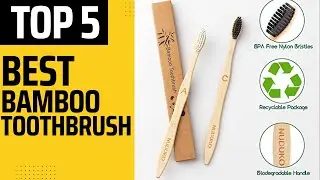 Best Bamboo Toothbrush 2025