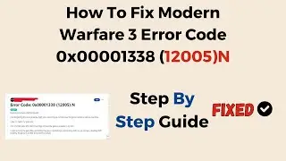 How To Fix Modern Warfare 3 Error Code 0x00001338 12005N