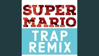 Super Mario (Trap Remix)