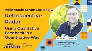 Agile Austin Scrum Master Sep '21 MeetUp: Retrospective Radar - Anthony Coppedge