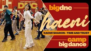 Camp Big Dance 2025 | Naomi Sharon - Time And Trust | Haeni Kim