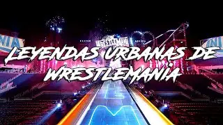 Leyendas urbanas de WrestleMania
