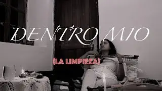 Dentro mío | Sesión de limpieza