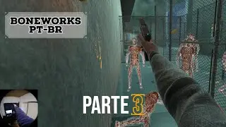 Gameplay de boneworks PTBR valve index (PARTE 3) (Finalmente!)