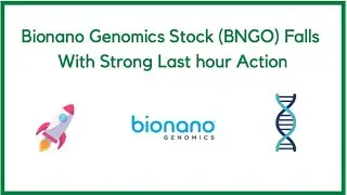 BioNano Genomics Stock (BNGO) Falls With Strong Last Hour Action