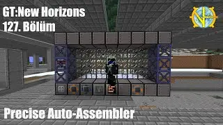 GT New Horizons | 127.Bölüm | Precise Auto-Assembler