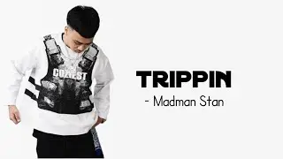 Madman Stan Verse - Trippin (Lyrics)