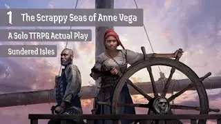 #1 | The Scrappy Seas of Anne Vega | Sundered Isles Solo Actual Play