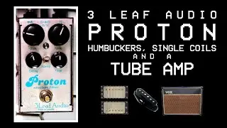 3 Leaf Audio Proton MK3 with Humbuckers, Single Coils, and a Tube Amp