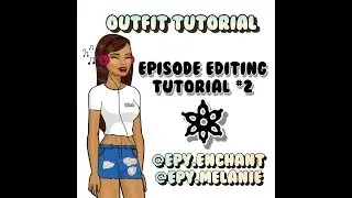 Outfit Tutorial | Episode Edits