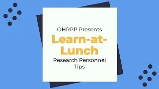 Learn-at-Lunch: Research Personnel Tips