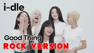 i-dle 'Good Thing' (Rock Version)