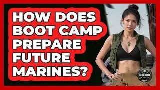 How Does Boot Camp Prepare Future Marines?
