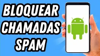 Como bloquear chamadas Spam no Android (GUIA COMPLETO)