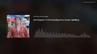 Arts Express 1-3-23 Featuring Actor Sawyer Spielberg