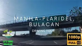 MANILA - PLARIDEL, BULACAN | Complete Driving Tour | via R-10, Harbor Link and NLEX | Philippines