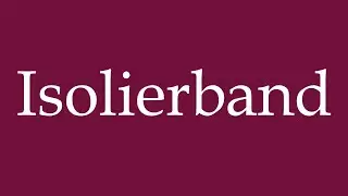 How to Pronounce ''Isolierband'' (Insulating tape) Correctly in German