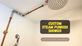 Custom Steam Punk/Iron Pipe Shower- Episode 303